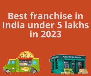 Best franchise in India under 5 lakhs