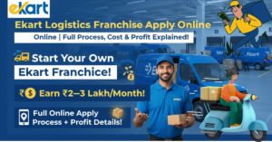 Ekart Logistics Franchise Apply Online | Full Process, Cost & Profit Explained!