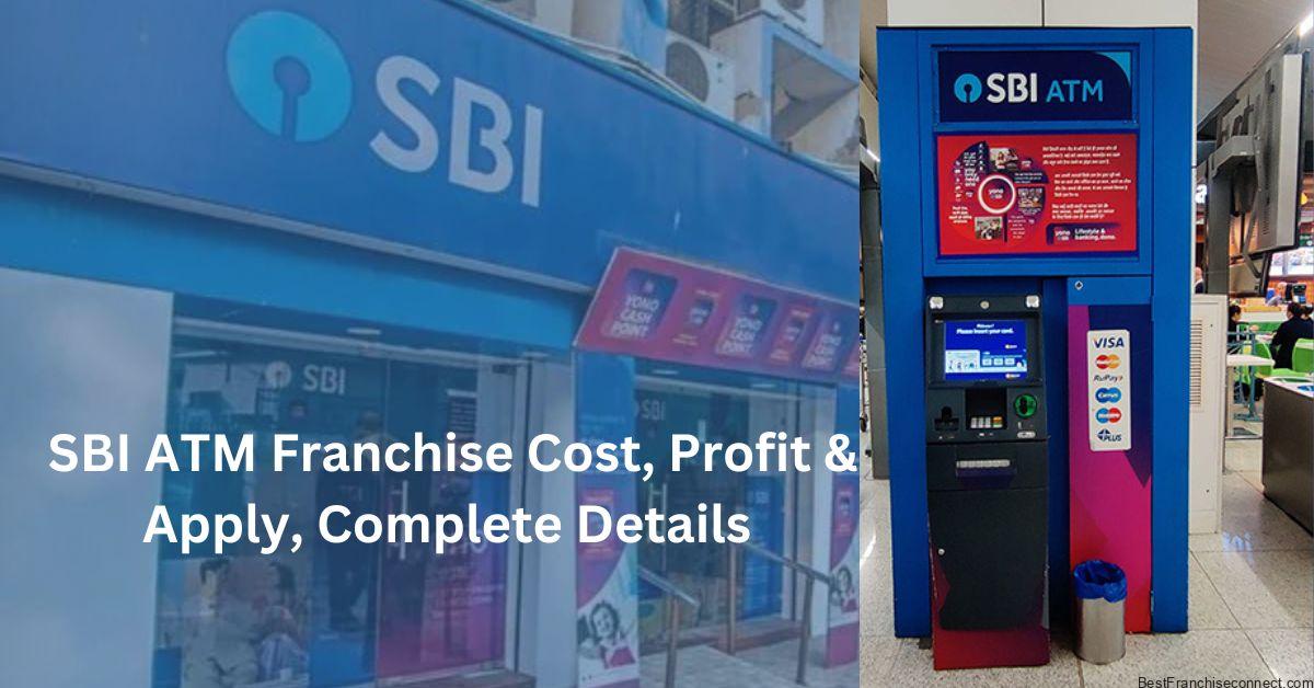 SBI ATM Franchise Cost, Profit & Apply Complete Details